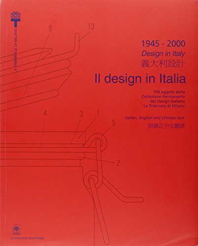 9788849201833: 1945-2000. Il design in Italia. 100 oggetti della collezione permanente del design italiano alla Triennale di Milano. Ediz. italiana e inglese (Arti visive, architettura e urbanistica)