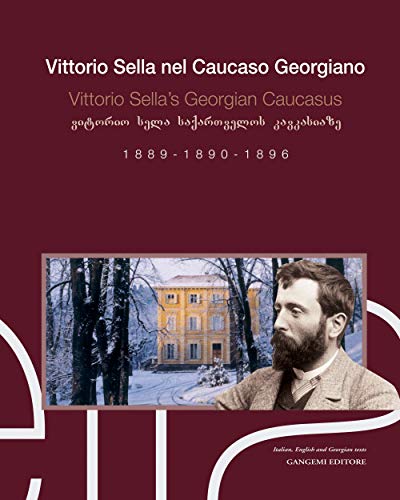 9788849202052: Vittorio Sella nel Caucaso georgiano 1889-1890-1896. Ediz. italiana, inglese e georgiana
