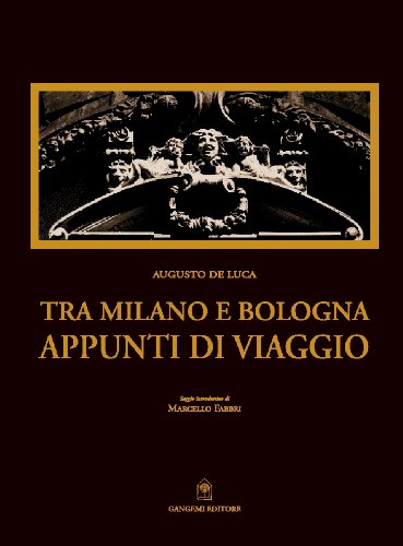 Tra Milano e Bologna. Appunti di viaggio (9788849203554) by Augusto De Luca