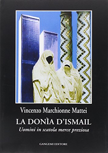 Beispielbild fr La Dona d'Ismail. Uomini in scatola merce preziosa zum Verkauf von libreriauniversitaria.it