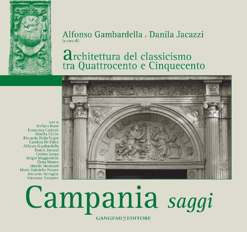 9788849211061: Campania saggi. Architettura del classicismo tra Quattrocento e Cinquecento (Architettura, urbanistica, ambiente)