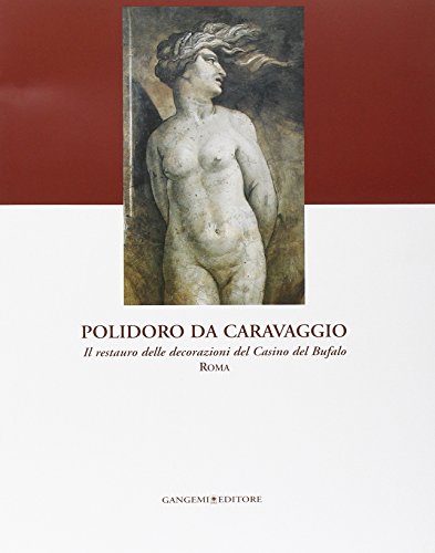 Imagen de archivo de Polidoro da Caravaggio. Il restauro delle decorazioni del Casino del Bufalo-Roma a la venta por libreriauniversitaria.it