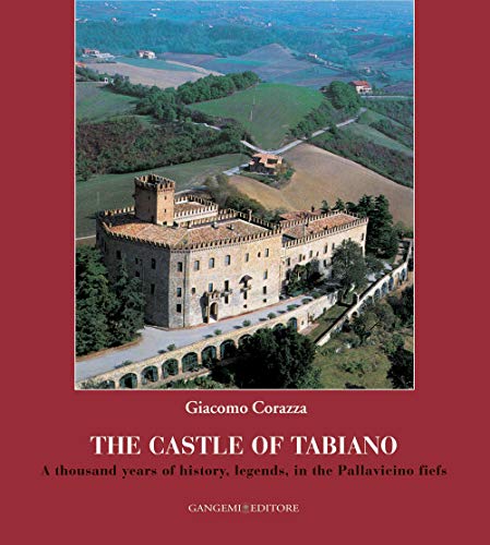 Beispielbild fr The Castle of Tabiano: A thousand years of history, legends, in the Pallavicino fiefs zum Verkauf von Montclair Book Center