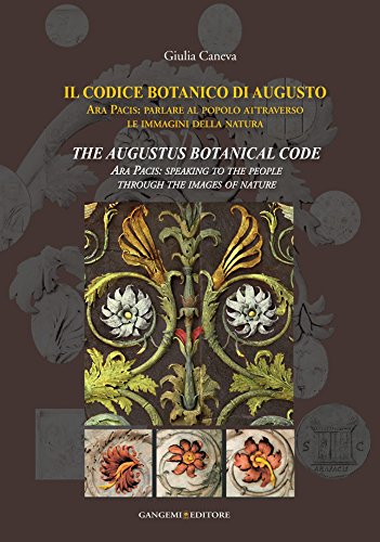 Beispielbild fr The Augustus Botanical Code: Ara Pacis: Speaking to the People through the Images of Nature zum Verkauf von Brook Bookstore