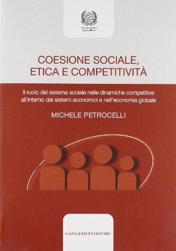 9788849221251: Coesione sociale, etica e competitivit. Il ruolo del sistema sociale nelle dinamiche competitive all’interno dei sistemi economici e nell’economia globale