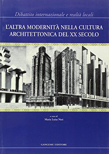 9788849221947: L'altra modernit nella cultura architettonica del XX secolo. Dibattito internazionale e realt locali. Ediz. illustrata (Arti visive, architettura e urbanistica)