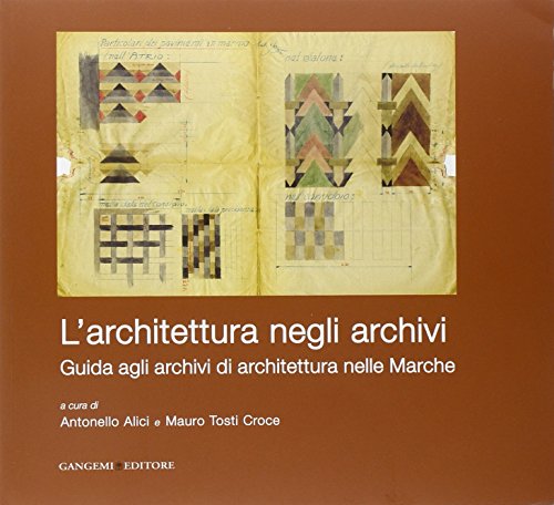 Beispielbild fr L'architettura negli archivi. Guida agli archivi di architettura nelle Marche zum Verkauf von libreriauniversitaria.it