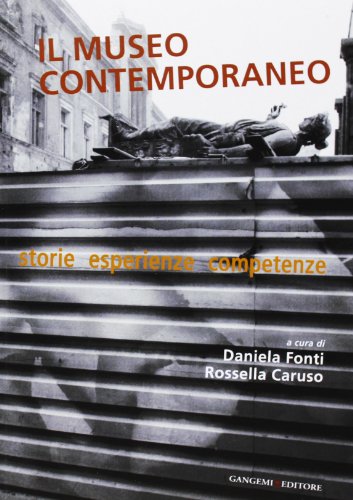 9788849223132: Il museo contemporaneo. Storie, esperienze, competenze (Arti visive, architettura e urbanistica)