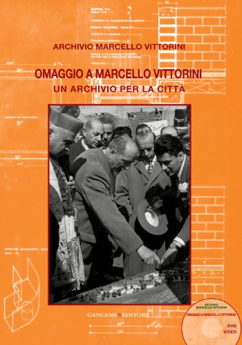9788849224764: Omaggio a Marcello Vittorini. Un archivio per la citt (Arti visive, architettura e urbanistica)