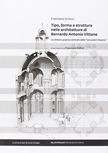 9788849228052: Tipo, forma e struttura nelle architetture di Bernardo Antonio Vittone. Le chiese a pianta centrale delle Istruzioni Diverse (Archinauti)