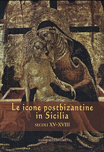 9788849229011: Le Icone Postbizantine in Sicilia. Secoli XV-XVIII.