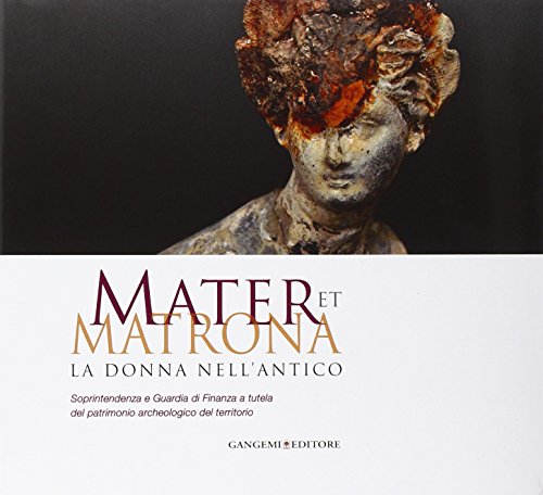 9788849229080: Mater et matrona. La donna nell'antico. Catalogo della mostra (Ladispoli, 1 agosto-1 novembre 2014). Ediz. illustrata (Arti visive, architettura e urbanistica)