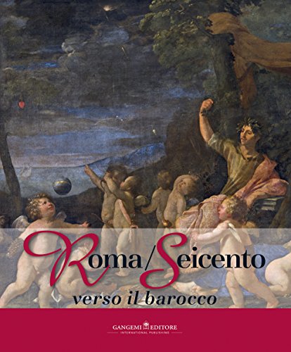 9788849230017: Roma/Seicento verso il barocco. Catalogo della mostra (Pechino, 29 aprile 2014-28 febbraio 2015). Ediz. illustrata: Towards the Baroque (Arti visive, architettura e urbanistica)