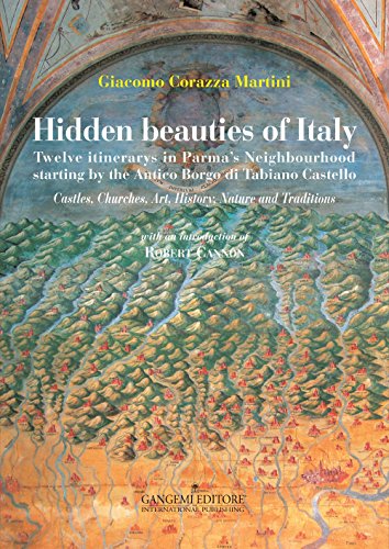 Stock image for Hidden Beauties of Italy : twelve itineraries in Parma's neighbourhood for sale by Simply Read Books