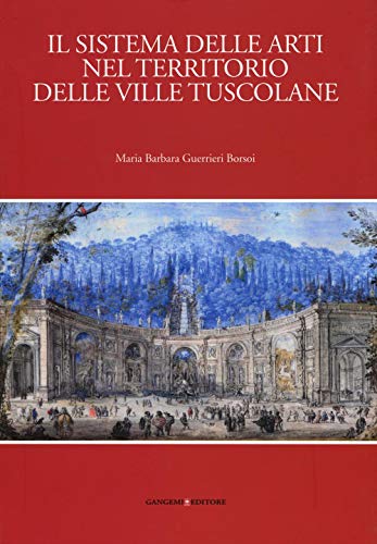 9788849232356: Il sistema delle arti nel territorio delle ville Tuscolane