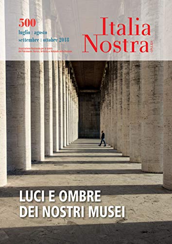 Beispielbild fr Italia Nostra 500 lug-ott 2018. Luci e ombre dei nostri musei zum Verkauf von Buchpark