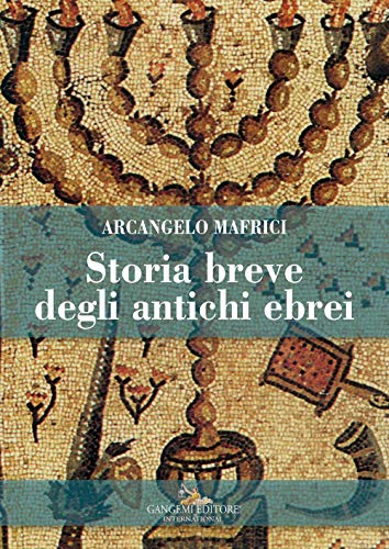 Storia breve degli antichi ebrei - Arcangelo Mafrici