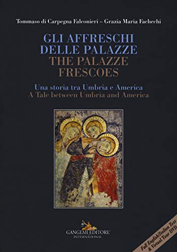 Stock image for Gli affreschi delle palazze / The Palazze Frescoes: Una storia tra Umbria e America / A Tale between Umbria and America for sale by Andover Books and Antiquities
