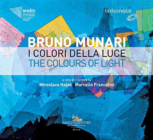 Stock image for Bruno Munari : i colori della luce = the colours of light : catalogo della mostra (Napoli, 29 novembre 2018-20 marzo 2019) for sale by Libreria gi Nardecchia s.r.l.