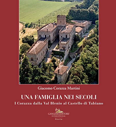 Stock image for Una famiglia nei secoli : i Corazza dalla Val Blenio al castello di Tabiano for sale by Libreria gi Nardecchia s.r.l.