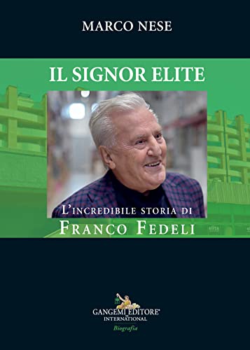 Imagen de archivo de Il Signor Elite. L'incredibile storia di Franco Fedeli (Le ragioni dell'uomo) a la venta por libreriauniversitaria.it