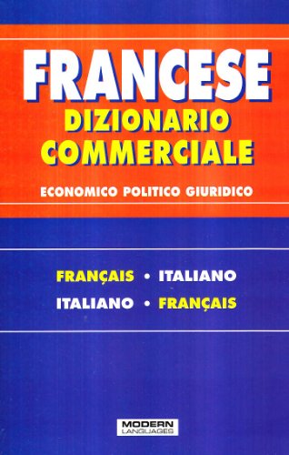 French Business Dictionary: French-Italian, Italian French (Dizionario  Commerciale: Francese-Italiano, Italiano-Francese -- Italian and French  Languages) - Unknown Author: 9788849303544 - AbeBooks