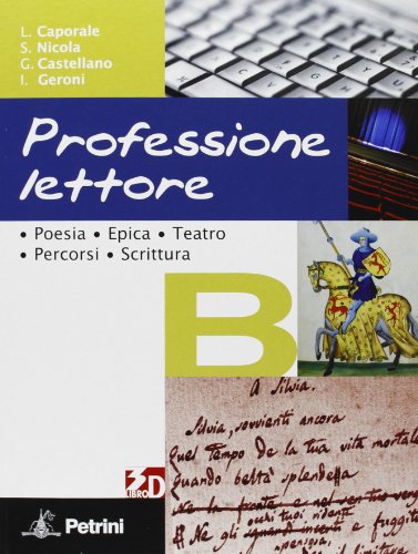 Stock image for Professione lettore. Per le Scuole superiori. Con espansione online. Poesia, epica, teatro, percorsi, scrittura (Vol. 2) for sale by medimops