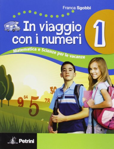 Imagen de archivo de In viaggio con i numeri. Libro-quaderno di matematica per le vacanze. Con soluzioni. Per la Scuola media: 1 a la venta por medimops