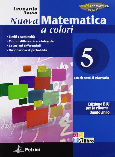 9788849417067: Nuova matematica a colori. Ediz. blu. Per le Scuole superiori. Con CD-ROM. Con espansione online. LImiti e continuit-Calcolo differenziale e integrale-Equazioni differenziali (Vol. 5)