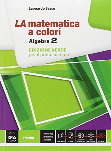 9788849419153: La matematica a colori. Algebra. Ediz. verde. Per le Scuole superiori. Con e-book. Con espansione online (Vol. 2)