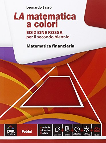 9788849420395: La matematica a colori. Ediz. rossa. Matematica finanziaria. Per le Scuole superiori. Con e-book. Con espansione online