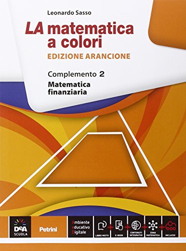 Beispielbild fr La matematica a colori. Ediz. arancione. Complemento. Matematica finanziaria C8. Per le Scuole superiori. Con e-book. Con espansione online (Vol. 2) zum Verkauf von medimops