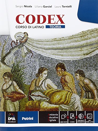 Imagen de archivo de Codex. Teoria. Per le Scuole superiori. Con e-book. Con espansione online a la venta por medimops