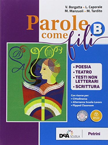 Stock image for Parole come fili. Per gli Ist. professionali. Con ebook. Con espansione online. Poesia, teatro, testi non letterari, scrittura (Vol. B) for sale by medimops