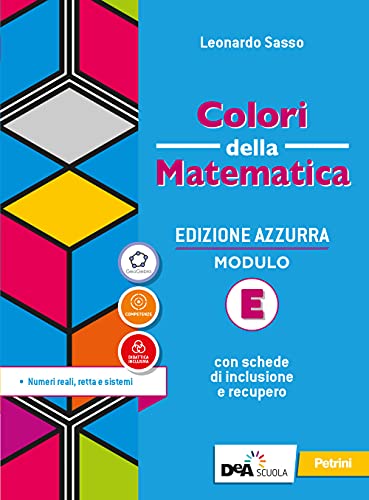 9788849424393: Colori della matematica. Ediz. azzurra. Per il biennio del Liceo classico. Con e-book. Con espansione online. Numeri reali, retta e sistemi (Vol. E)