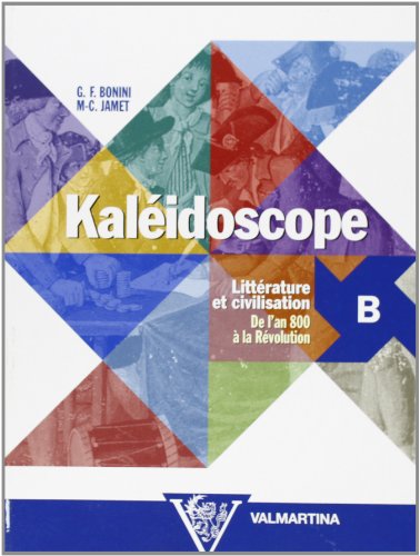 9788849481471: Kalidoscope. Vol. B: Littrature et civilisation. Per le Scuole superiori