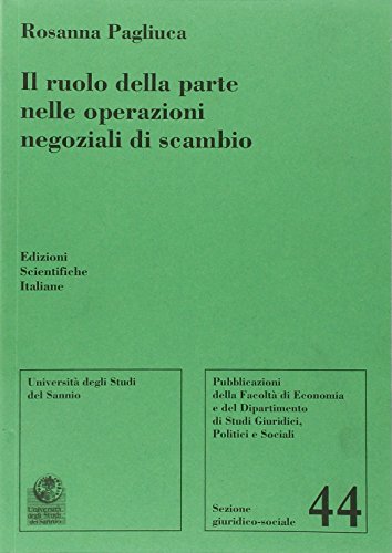 9788849510133: Il ruolo della parte nelle operazioni negoziali di ricambio (Univ. Sannio-Sez. giuridico-sociale)