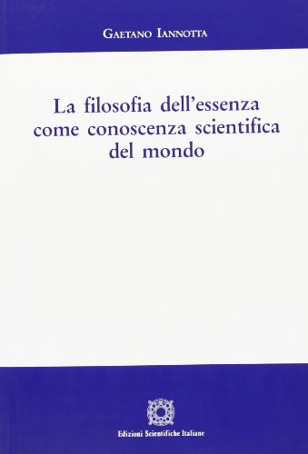 Beispielbild fr La filosofia dell'essenza come conoscenza scientifica del mondo zum Verkauf von libreriauniversitaria.it