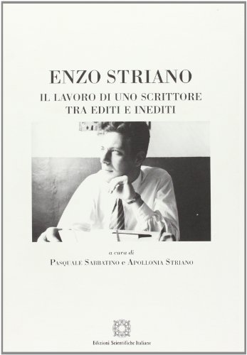 Stock image for Enzo Striano. Il lavoro di uno scrittore tra editi e inediti (Viaggio d'Europa. Culture e letterature) for sale by libreriauniversitaria.it
