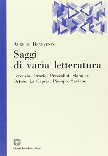 Beispielbild fr Saggi di varia letteratura. Terenzio, Orazio, Prezzolini, Slataper, Ortese, La Capria, Piscopo, Saviano. zum Verkauf von libreriauniversitaria.it