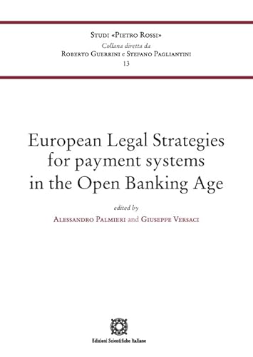 Stock image for European Legal Strategies for payment systems in the Open Banking Age (Univ. Siena-Studi di Pietro Rossi) for sale by libreriauniversitaria.it