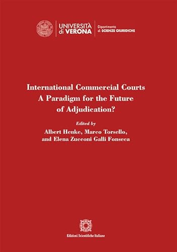 Beispielbild fr International Commercial Courts. A Paradigm for the Future of Adjudication? (Univ. Verona-Dip. di scienze giuridiche) zum Verkauf von libreriauniversitaria.it