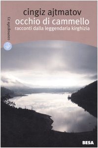 Occhio di cammello. Racconti dalla leggendaria Kirghizia (9788849701579) by Ajtmatov, Cingiz