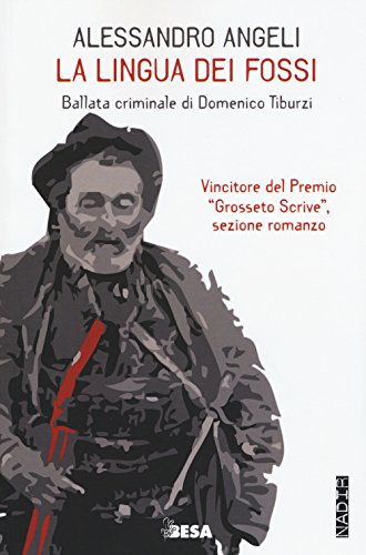 9788849709346: La lingua dei fossi. Ballata criminale di Domenico Tiburzi (Nadir)