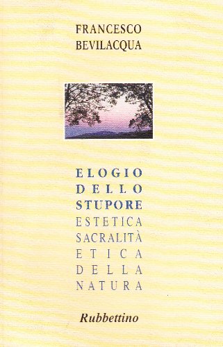 Stock image for Elogio dello stupore. Estetica, sacralit, etica della natura (I piccoli scarabei) for sale by medimops