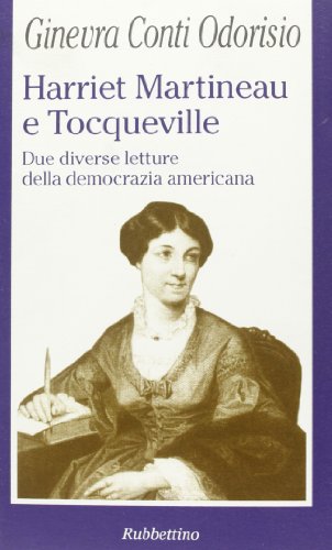 HARRIET MARTINEAU E TOCQUEVILLE : Due Diverse Letture Della Democrazia Americana