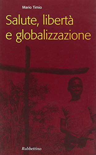 Salute, libertÃ: e globalizzazione (9788849805772) by Mario Timio