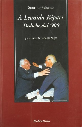 Beispielbild fr A Leonida Rpaci dediche dal '900. zum Verkauf von FIRENZELIBRI SRL