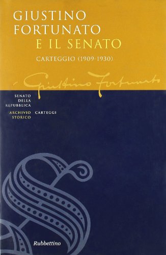 9788849807257: Giustino Fortunato e il Senato. Carteggio (1909-1930)