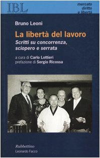 Imagen de archivo de La libert del lavoro. Scritti su concorrenza, sciopero e serrata a la venta por libreriauniversitaria.it